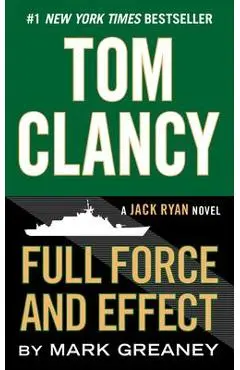 Tom Clancy Full Force and Effect - Mark Greaney