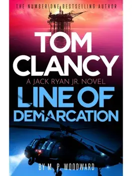 Tom Clancy Line of Demarcation. Jack Ryan, Jr. is caught in a deadly web of lies in this thrilling addition to the No.1 bestselling series, Paperback/M.P. Woodward