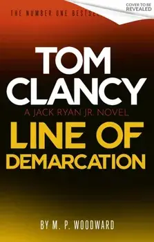 Tom Clancy Line of Demarcation. Jack Ryan, Jr. is caught in a deadly web of lies in this thrilling addition to the No.1 bestselling series, Hardback/M.P. Woodward