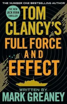 Tom Clancy's Full Force and Effect, Paperback/Mark Greaney
