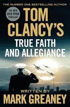 Tom Clancy's True Faith and Allegiance, Paperback/Mark Greaney