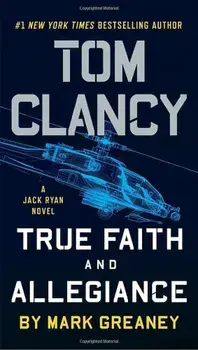 Tom Clancy True Faith and Allegiance, Paperback/Mark Greaney