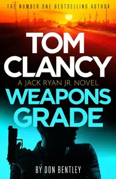 Tom Clancy Weapons Grade. A breathless race-against-time Jack Ryan, Jr. thriller, Paperback/Don Bentley