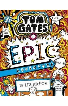 Tom Gates 13: Tom Gates: Epic Adventure (kind of)