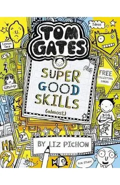 Tom Gates: Super Good Skills (Almost...) - Liz Pichon