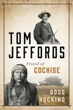 Tom Jeffords: Friend of Cochise, Paperback/Doug Hocking