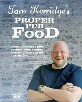 Tom Kerridge's Proper Pub Food, Hardcover/Tom Kerridge