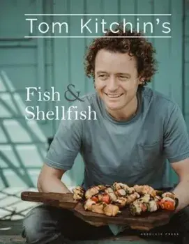 Tom Kitchin's Fish and Shellfish, Hardcover/Tom Kitchin