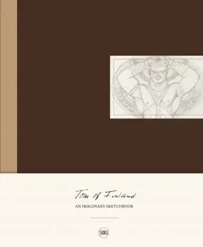 Tom of Finland. An Imaginary Sketchbook, Paperback/Alice Delage