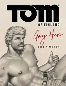 Tom of Finland: The Official Life and Work of a Gay Hero, Hardcover/F. Valentine Hooven