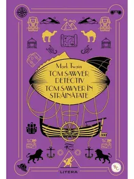 Tom Sawyer detectiv. Tom Sawyer in strainatate. Biblioteca pentru copii/Mark Twain