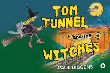 Tom Tunnel and the Witches, Paperback/Paul Diggens