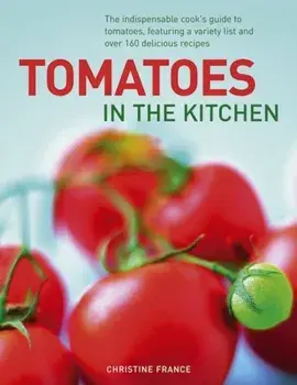 Tomatoes in the Kitchen, Hardback/Christine France