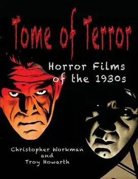 Tome of Terror: Horror Films of the 1930s, Paperback/Christopher Workman