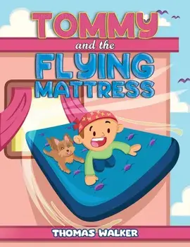 Tommy and the Flying Mattress, Paperback/Thomas Walker