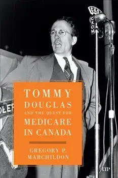 Tommy Douglas and the Quest for Medicare in Canada, Paperback/Gregory Marchildon