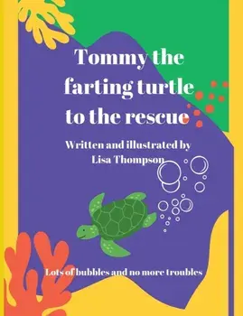 Tommy The Farting Turtle To The Rescue, Paperback/Lisa Thompson