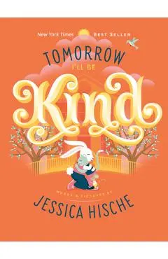 Tomorrow I'll Be Kind - Jessica Hische