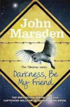 Tomorrow Series: Darkness Be My Friend, Paperback/John Marsden