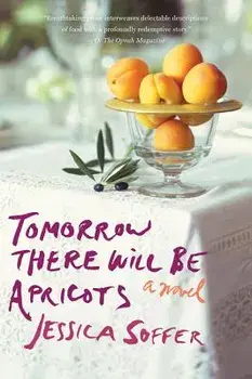 Tomorrow There Will Be Apricots, Paperback/Jessica Soffer