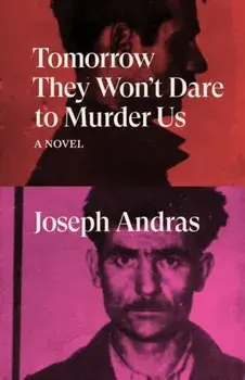 Tomorrow They Won't Dare to Murder Us, Paperback/Joseph Andras