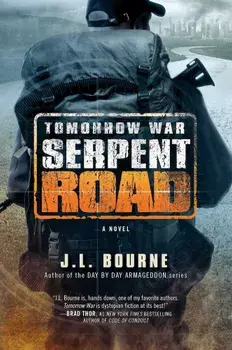 Tomorrow War: Serpent Road, Paperback/J. L. Bourne