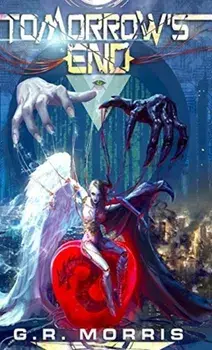 Tomorrows End: The path of a savior, Hardcover/G. R. Morris