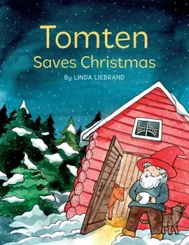 Tomten Saves Christmas: A Swedish Christmas tale, Paperback/Linda Liebrand