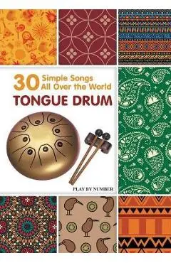 Tongue Drum 30 Simple Songs - All Over the World: Play by Number - Helen Winter