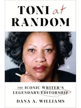 Toni at Random. The Iconic Writer's Legendary Editorship, Hardback/Dana A. Williams