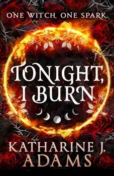 Tonight, I Burn, Paperback/Katharine J. Adams