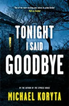 Tonight I Said Goodbye. Lincoln Perry 1, Paperback/Michael Koryta