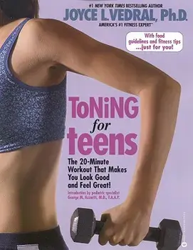 Toning for Teens: The 20 Minute Workout That Makes You Look Good and Feel Great, Paperback/Joyce L. Vedral