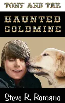 Tony and the Haunted Goldmine, Hardcover/Steve R. Romano