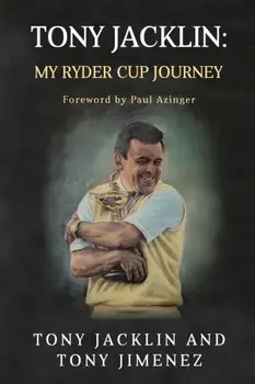 Tony Jacklin. My Ryder Cup Journey, Paperback/Tony Jimenez