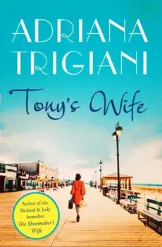 Tony's Wife. : the perfect romantic novel from the author of Big Stone Gap, Paperback/Adriana Trigiani