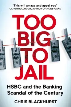 Too Big to Jail. HSBC and the Banking Scandal of the Century, Paperback/***