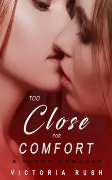 Too Close for Comfort: A Taboo Romance, Paperback/Victoria Rush