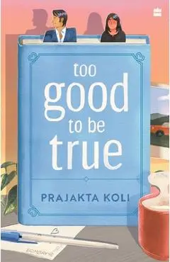 Too Good to Be True: A smart, funny will-they-won't-they romance - Prajakta Koli