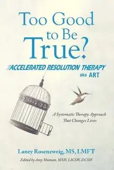 Too Good to Be True?: Accelerated Resolution Therapy, Paperback/Laney Rosenzweig Lmft