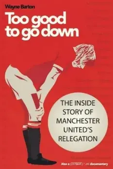 Too Good to Go Down. The Inside Story of Manchester United's Relegation, Paperback/***