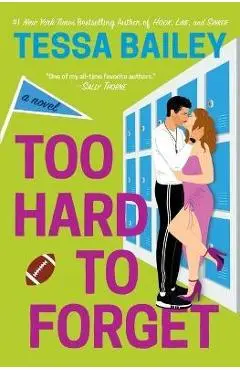 Too Hard to Forget - Tessa Bailey