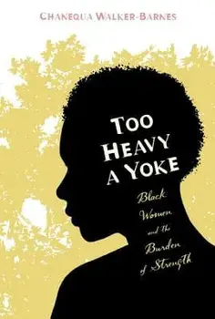 Too Heavy a Yoke, Hardcover/Chanequa Walker-Barnes