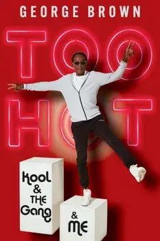 Too Hot. Kool & the Gang & Me, Hardback/George Brown