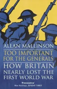 Too Important for the Generals, Paperback/Allan Mallinson