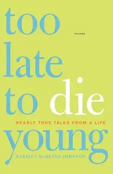 Too Late to Die Young: Nearly True Tales from a Life, Paperback/Harriet McBryde Johnson