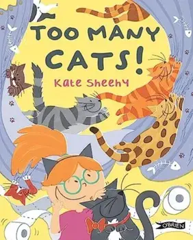 Too Many Cats!, Hardback/Kate Sheehy