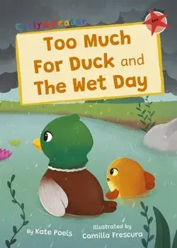 Too Much For Duck and The Wet Day. (Red Early Reader), Paperback/Kate Poels