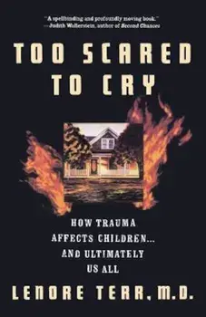 Too Scared to Cry: Psychic Trauma in Childhood, Paperback/Lenore Terr