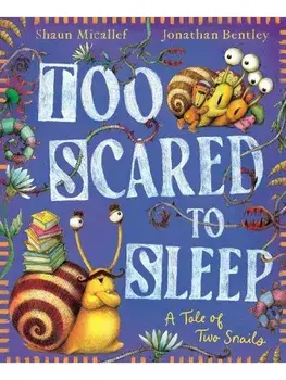 Too Scared to Sleep! A Tale of Two Snails, Hardback/Shaun Micallef